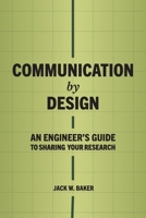 Communication by Design: An Engineer's Guide to Sharing Your Research B0GWMCF9RP Book Cover