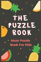 The Puzzle Book: Puzzle Book For Kids - 50 Puzzles With Solutions - Maze Puzzle Book B084254XDQ Book Cover