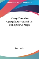 Henry Cornelius Agrippa's Account Of The Principles Of Magic 1425304451 Book Cover
