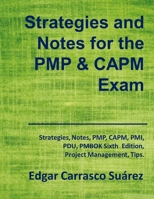 Strategies and Notes for the PMP and CAPM Exam: Strategies, Notes, PMP, CAPM, PMI, Project Management Professional, Certified Associate in Project Management, PDU, PMBOK Sixth Edition, Tips. 840902926X Book Cover