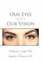 Our Eyes and Our Vision 1450291988 Book Cover