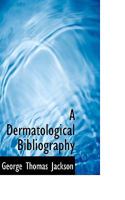A Dermatological Bibliography 0526175656 Book Cover