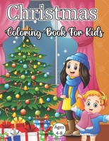 Christmas Coloring Book For Kids Ages 4-8: Fun Children’s Christmas Gift or Present for Toddlers & Kids - 50 Beautiful Pages to Color with Santa Claus, Reindeer, Snowmen & More! B08MN139M5 Book Cover