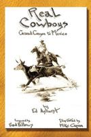 Real Cowboys: Grand Canyon to Mexico 0989867668 Book Cover