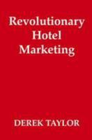 Revolutionary Hotel Marketing 0954268423 Book Cover