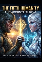 The Fifth Humanity: The Arconte Threat B0GXKR73JL Book Cover