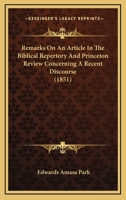 Remarks On An Article In The Biblical Repertory And Princeton Review Concerning A Recent Discourse 1120769183 Book Cover