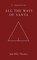 All the Ways of Santa (The T3 Chronicles) B0H8RMDCND Book Cover