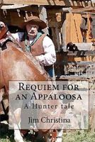 A Hunter Tale: Requiem for an Appaloosa 144869955X Book Cover