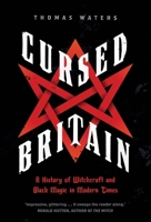 Cursed Britain: A History of Witchcraft and Black Magic in Modern Times 0300254776 Book Cover