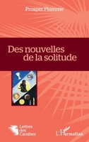 Des nouvelles de la solitude (Lettres Des Caraïbes) (French Edition) 2343079331 Book Cover