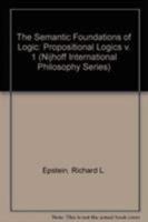 The Semantic Foundations of Logic. Volume 1: Propositional Logics (Nijhoff International Philosophy Series) 0792306228 Book Cover