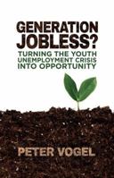 Generation Jobless?: Turning the youth unemployment crisis into opportunity 1349477540 Book Cover