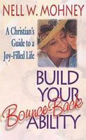 Build Your Bounce-Back Ability: A Christian's Guide to a Joy-Filled Life 0687098300 Book Cover