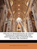 Kritische Bemerkungen Zu Adolf Harnacks Chronologie Der Altchristlichen Literatur Von Irenaus Bis Eusebius 1144471516 Book Cover