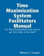 Time Maximization System Facilitators Manual 0359874770 Book Cover