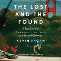 The Lost and the Found: A True Story of Homelessness, Found Family and Second Chances 1797190989 Book Cover