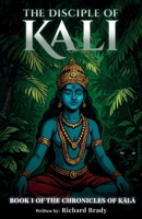 The Disciple of Kali: Book 1 of The Chronicles of Kala B0GZLTS991 Book Cover