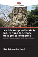 Les lois temporelles de la nature dans la science maya précolombienne (French Edition) 6208598486 Book Cover