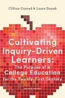 Cultivating Inquiry-Driven Learners: The Purpose of a College Education for the Twenty-First Century 1421438488 Book Cover