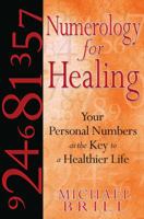 Numerology for Healing: Your Personal Numbers as the Key to a Healthier Life 1594772363 Book Cover
