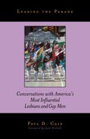 Leading the Parade: Conversations with America's Most Influential Lesbians and Gay Men 0810841398 Book Cover