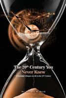 The 20th Century You Never Knew: A Nostalgic Glimpse at Life in the 20th Century 1480941085 Book Cover