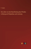 Die Lehre von der Beurtheilung des Pferdes in Bezug auf Körperbau und Leistung (German Edition) 336839441X Book Cover