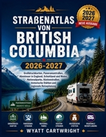 Straßenatlas von British Columbia 2026-2027: Großdruckkarten, Panoramastraßen, Abenteuer in England, Schottland und Wales, Nationalparks, ... Road Atlas Collection) (German Edition) B0H9K1JT4F Book Cover
