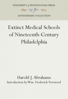 Extinct Medical Schools of Nineteenth-Century Philadelphia 151280021X Book Cover