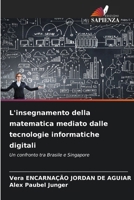 L'insegnamento della matematica mediato dalle tecnologie informatiche digitali: Un confronto tra Brasile e Singapore (Italian Edition) 6207481151 Book Cover