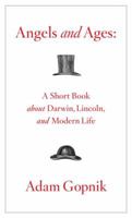 Angels and Ages: A Short Book About Darwin, Lincoln, and Modern Life 0307270785 Book Cover