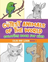 The Cutest Animals of the World Coloring Book for Kids: Color and learn about the cutest animals in the world! 1952328748 Book Cover