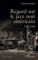 Regard sur le jazz noir américain: 1953-1966 (Univers Musical) (French Edition) 2336506734 Book Cover