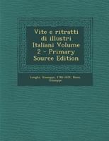 Vite E Ritratti Di Illustri Italiani, Volume 2 1287664946 Book Cover