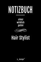 Notizbuch für Hair Stylisten / Hair Stylist: Originelle Geschenk-Idee [120 Seiten liniertes blanko Papier ] (German Edition) 1677028874 Book Cover