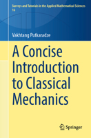 A Concise Introduction to Classical Mechanics (Surveys and Tutorials in the Applied Mathematical Sciences, 16) 3031849760 Book Cover