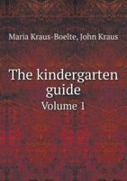 The Kindergarten Guide Volume 1 5518694563 Book Cover
