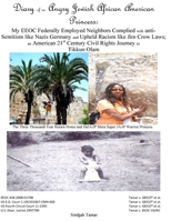 Diary of an Angry Jewish African American Princess: : My EEOC Federally Employed Neighbors Complied with anti-Semitism like Nazis Germany and Upheld Racism like Jim Crow Laws; an American 21st Century 1530333806 Book Cover