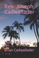 Rev. Joseph Cadwallader: Chaplain, 32nd Iowa Inf, Vols. 1729064078 Book Cover