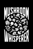 Mushroom Whisperer: Lined A5 Notebook for Mushroom 1708069267 Book Cover