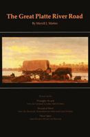 The Great Platte River Road: The Covered Wagon Mainline Via Fort Kearny to Fort Laramie (Great Plains Photography) 0803281536 Book Cover