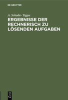 Ergebnisse Der Rechnerisch Zu Lösenden Aufgaben: Aus Schulte-Tigges, Arithmetische Aufgabensammlung Für Höhere Lehranstalten Unterstufe Und Mehler-Sch 3112510275 Book Cover