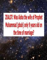 Zealot: Was Aisha the wife of Prophet Muhammad (pbuh) only 9 years old on the time of marriage? 150078933X Book Cover