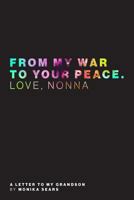 From My War to Your Peace. Love Nonna 1534846247 Book Cover