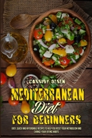 Mediterranean Diet For Beginners: Easy, Quick and Affordable Recipes to Help You Reset Your Metabolism and Change Your Eating Habits 1801948550 Book Cover