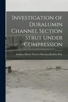 Investigation of Duralumin Channel Section Strut Under Compression 1015056911 Book Cover
