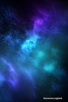 Astronomy Logbook: Night Sky Observation Report, Recording Celestial Objects Journal to Write in Log Book Size 6 x 9 inch 1671138198 Book Cover