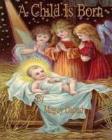 A Child Is Born 1492328944 Book Cover