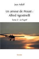 Un amour de Proust : Alfred Agostinelli - Tome 2 : Le Fugitif (French Edition) 2414627956 Book Cover